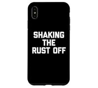 Shaking The Rust Off - Divertente detto sarcastico novità cool Custodia per iPhone XS Max