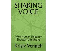 SHAKING VOICE: Why Human Decency Shouldn't Be Brave