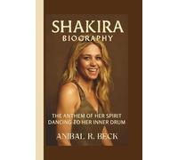 SHAKIRA: THE ANTHEM OF HER SPIRIT DANCING TO HER INNER DRUM