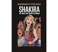 SHAKIRA: The Voice That Moves the World- Biography For Kids