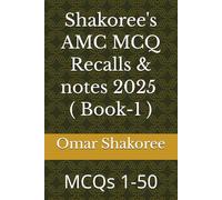 Shakoree's AMC MCQ Recalls & notes 2025 ( Book-1 ): MCQs 1-50