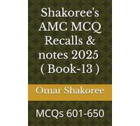 Shakoree's AMC MCQ Recalls & notes 2025 ( Book-13 ): MCQs 601-650