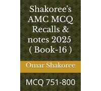 Shakoree's AMC MCQ Recalls & notes 2025 ( Book-16 ): MCQ 751-800