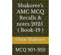 Shakoree's AMC MCQ Recalls & notes 2025 ( Book-19 ): MCQ 901-950