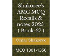 Shakoree's AMC MCQ Recalls & notes 2025 ( Book-27 ): MCQ 1301-1350