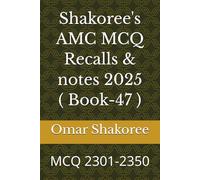 Shakoree's AMC MCQ Recalls & notes 2025 ( Book-47 ): MCQ 2301-2350
