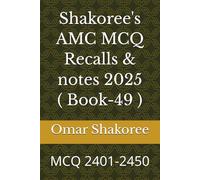 Shakoree's AMC MCQ Recalls & notes 2025 ( Book-49 ): MCQ 2401-2450