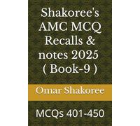 Shakoree's AMC MCQ Recalls & notes 2025 ( Book-9 ): MCQs 401-450