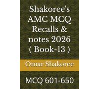 Shakoree's AMC MCQ Recalls & notes 2026 ( Book-13 ): MCQ 601-650