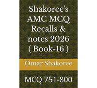 Shakoree's AMC MCQ Recalls & notes 2026 ( Book-16 ): MCQ 751-800