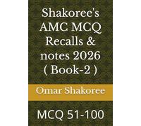 Shakoree's AMC MCQ Recalls & notes 2026 ( Book-2 ): MCQ 51-100