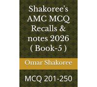 Shakoree's AMC MCQ Recalls & notes 2026 ( Book-5 ): MCQ 201-250