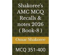 Shakoree's AMC MCQ Recalls & notes 2026 ( Book-8 ): MCQ 351-400