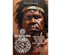 Shakti Beauregard Shamanic Secrets of the San People (Tascabile)