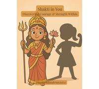 Shakti in You: Discovering Courage and Strength Within