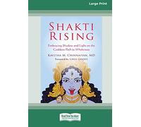 Shakti Rising: Embracing Shadow and Light on the Goddess Path to Wholeness [Standard Large Print 16 Pt Edition]
