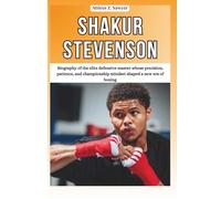 SHAKUR STEVENSON: Biography of the elite defensive master whose precision, patience, and championship mindset shaped a new era of boxing