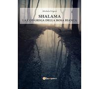 Shalama. La congrega della rosa bianca