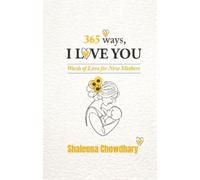Shaleena Chowdhary 365 Ways I Love You (Tascabile)