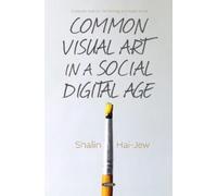 Shalin Hai-Jew Common Visual Art in a Social Digital Age (Copertina rigida)