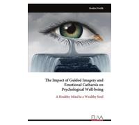 Shalini Malik The Impact of Guided Imagery and Emotional Catharsis o (Tascabile)