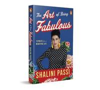 Shalini Passi The Art of Being Fabulous (Tascabile)