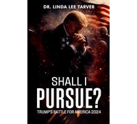 Shall I Pursue?: Trump's Battle for America 2024
