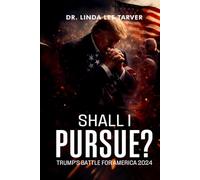 Shall I Pursue?: Trump's Battle for America 2024