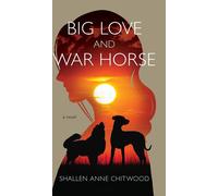 Shallen Anne Chitwood Big Love and War Horse (Copertina rigida)