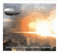 Shallow - Jumping Away from Something Ex