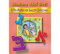 Shalom ALEF Bet!: A Pre-Primer for Shalom Uvrachah