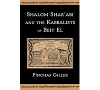 Shalom Shar'abi and the Kabbalists of Beit El