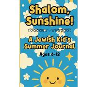 Shalom, Sunshine! A Jewish Kid’s Summer Journal, Ages 6-12: for Mitzvah Moments, Sunny Days & Everything in Between, Includes Doodle Pages