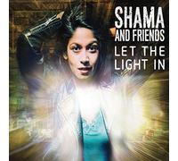 Shama & Friends - Let The Light In