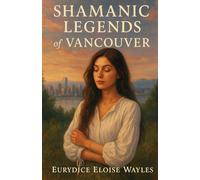 Shamanic Legends of Vancouver