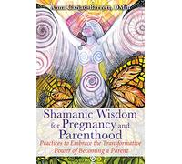 Anna Cariad-Barrett Shamanic Wisdom for Pregnancy and Parenthood (Tascabile)