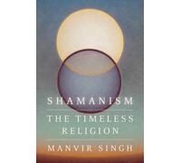 Shamanism: The Timeless Religion