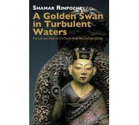 Shamar Rinpoche A Golden Swan in Turbulent Waters (Tascabile)