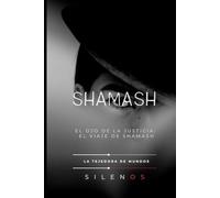 SHAMASH: El Ojo de la Justicia: El Viaje de Shamash