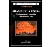 Shambhala Rossa. Magia, profezia e geopolitica nel cuore dell'Asia