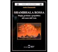 Shambhala Rossa. Magia, profezia e geopolitica nel cuore dell'Asia