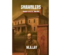 SHAMBLERS: PROJECT: E.V.O.L.V.E., Book One.