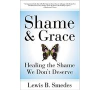 Lewis B Smedes Shame and Grace (Tascabile)