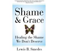 [Shame and Grace: Healing the Shame We Don't Deserve] [By: Smedes, Lewis B.] [April, 2009]
