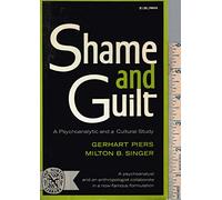 Shame and Guilt - A Psychoanalytic and A Cultural Study