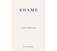 Shame - WINNER OF THE 2022 NOBEL PRIZE IN LITERATURE by Annie Ernaux