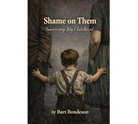 Shame on Them: Surviving My Childhood