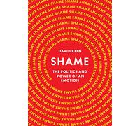 Shame: The Politics and Power of an Emotion