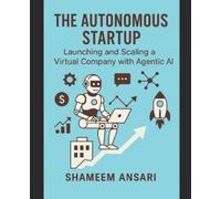 Shameem Ansari The Autonomous Startup (Tascabile)