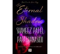 Shameez Patel Papathanasiou The Eternal Shadow (Copertina rigida) Selene Trilogy